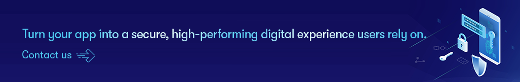 Turn your app into a secure, high-performing digital experience for users - contact us.png